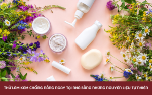 Thử làm kem chống nắng ngay tại nhà bằng những nguyên liệu tự nhiên