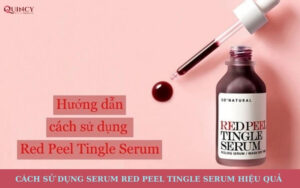 cách sử dụng red peel tingle serum hiệu quả
