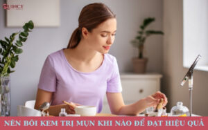 nên bôi serum trị mụn khi nào