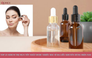 Serum trị mụn tốt nhất được nhiều bác sĩ da liễu khuyên dùng