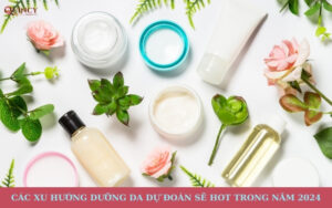 các xu hướng dưỡng da dự đoán sẽ hot trong năm 2024