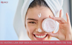Xu hướng làm đẹp Skin Flooding