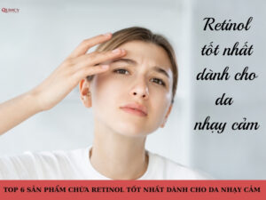 sản phẩm chứa retinol tốt nhất dành cho da nhạy cảm