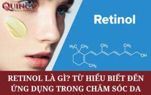 Retinol Là Gì? Từ Hiểu Biết Đến Ứng Dụng Trong Chăm Sóc Da