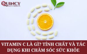 Vitamin C là gì? Tính chất và Tác dụng khi Chăm sóc Sức khỏe