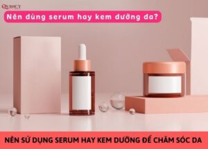 nên sử dụng serum hay kem dưỡng