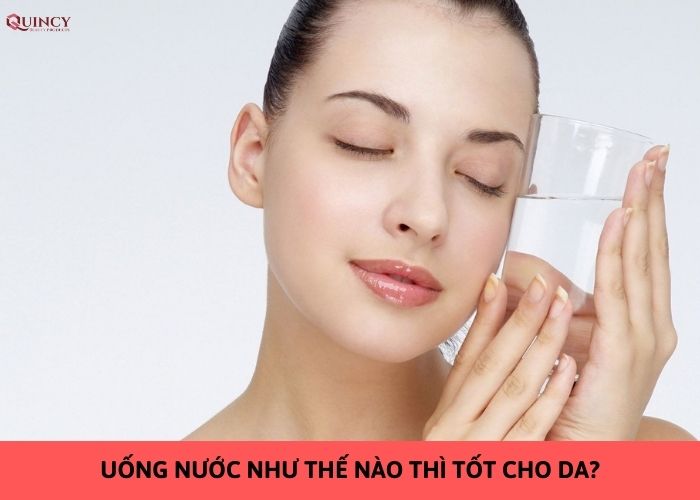 uống nước như thế nào thì tốt cho da