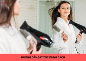 hướng dẫn sấy tóc đúng cách