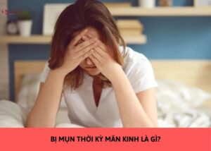 bị mụn thời kỳ mãn kinh