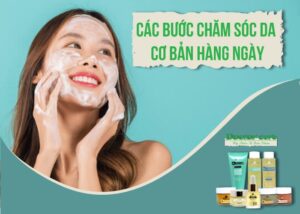 Các bước chăm sóc da cơ bản hàng ngày