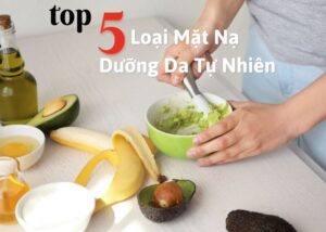 Top 5 Loai Mat Na Duong Da Tu Nhien 1