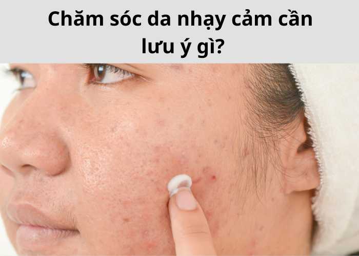 cham soc da nhay cam can luu y gi 01 2