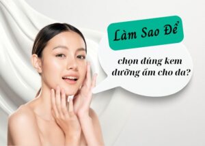 lam sao de chon dung kem duong am cho da 4